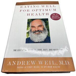 eating well for optimum health hardcover book by Andrew Weil M.D. 2000 READ